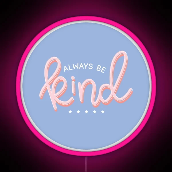 Always Be Kind RGB Neon Sign