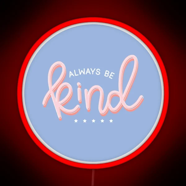 Always Be Kind RGB Neon Sign