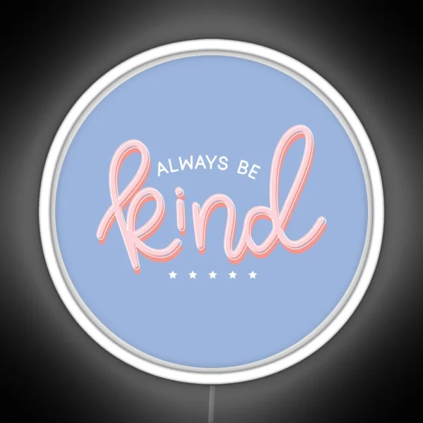 Always Be Kind RGB Neon Sign