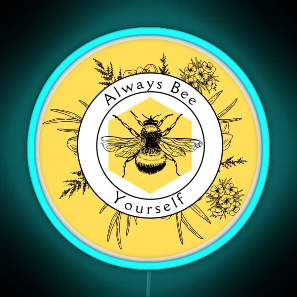 Always Bee Yourself And Make Bee Puns RGB Neon Sign