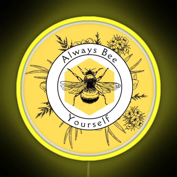 Always Bee Yourself And Make Bee Puns RGB Neon Sign