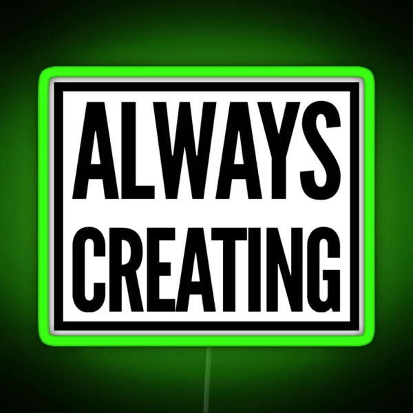 Always Creating RGB Neon Sign
