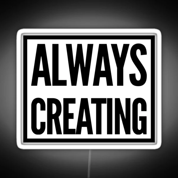 Always Creating RGB Neon Sign