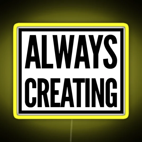 Always Creating RGB Neon Sign