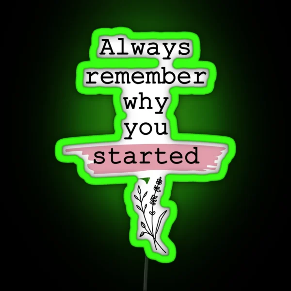 Always Remember Why You Started RGB Neon Sign