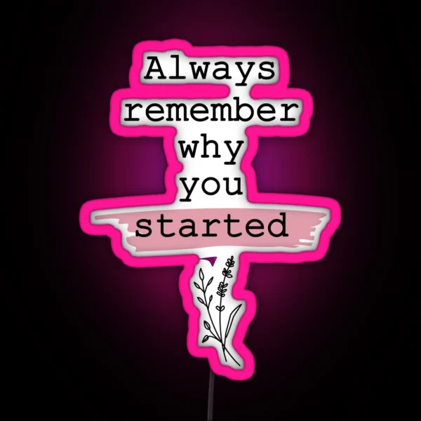Always Remember Why You Started RGB Neon Sign