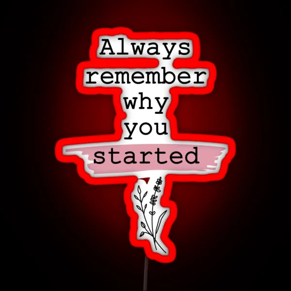 Always Remember Why You Started RGB Neon Sign