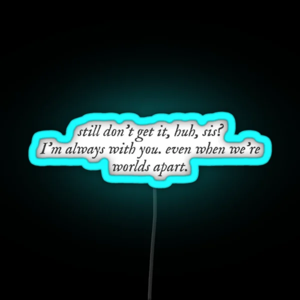 Always With You Sis RGB Neon Sign