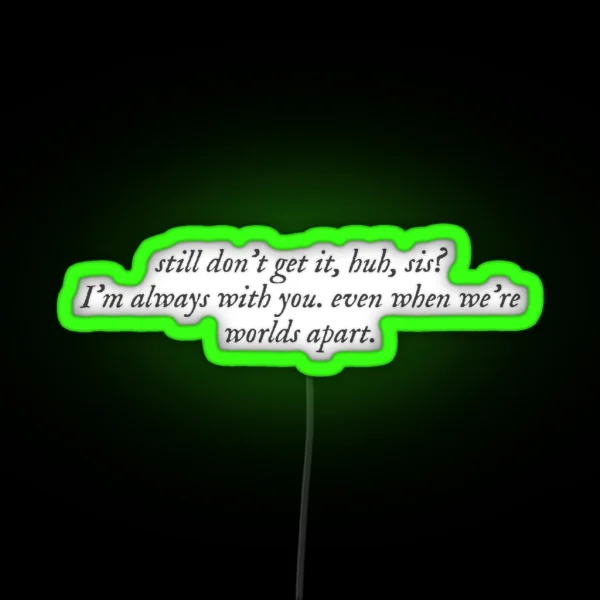 Always With You Sis RGB Neon Sign
