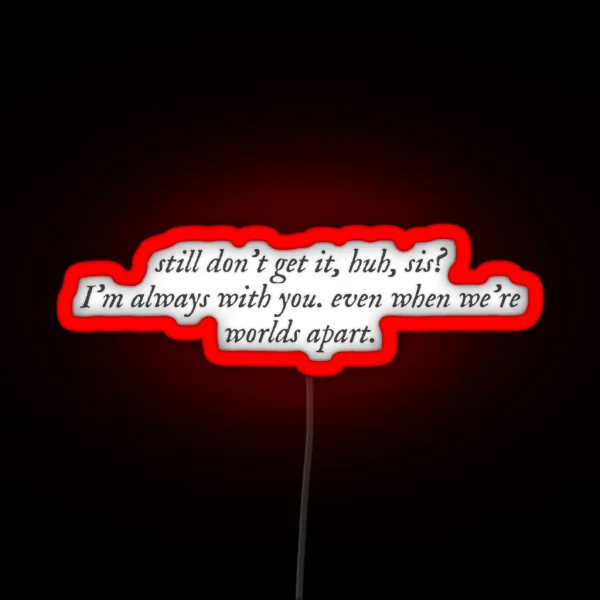 Always With You Sis RGB Neon Sign