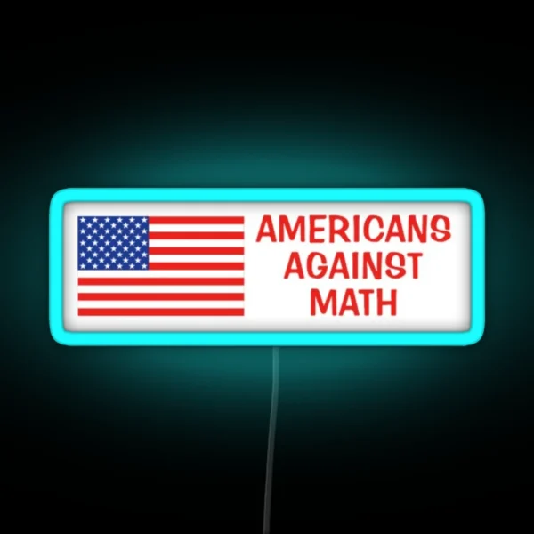 Americans Against Math RGB Neon Sign