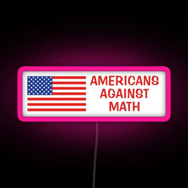 Americans Against Math RGB Neon Sign