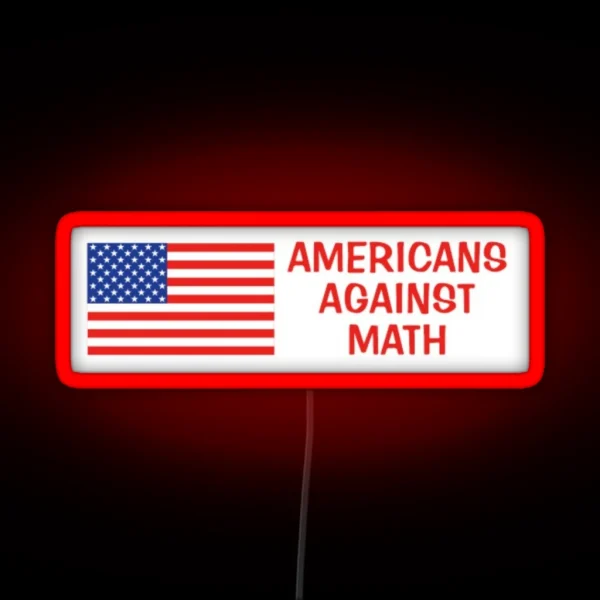 Americans Against Math RGB Neon Sign