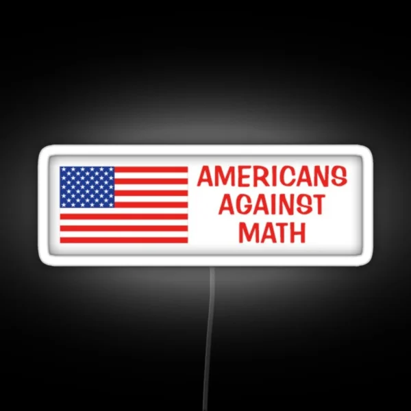Americans Against Math RGB Neon Sign