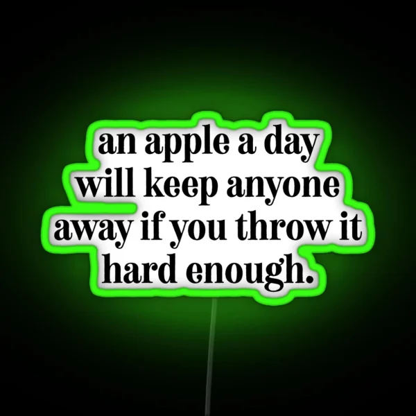 An Apple A Day Led And Led Sarcastic Teen RGB Neon Sign