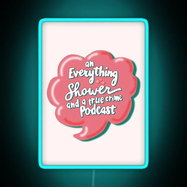 An Everything Shower And A True Crime Podcast RGB Neon Sign