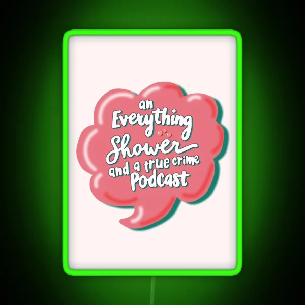 An Everything Shower And A True Crime Podcast RGB Neon Sign
