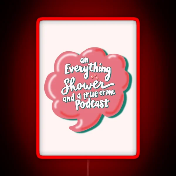 An Everything Shower And A True Crime Podcast RGB Neon Sign
