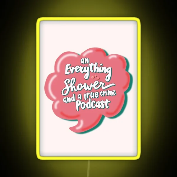 An Everything Shower And A True Crime Podcast RGB Neon Sign
