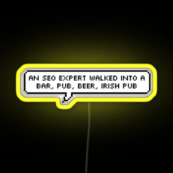 An SEO Expert Walked Into A Bar Pub Beer Irish Pub Single RGB Neon Sign