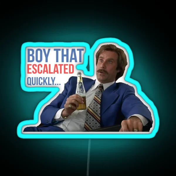 Anchorman Will Ferrell Boy That Escalated Quickly RGB Neon Sign