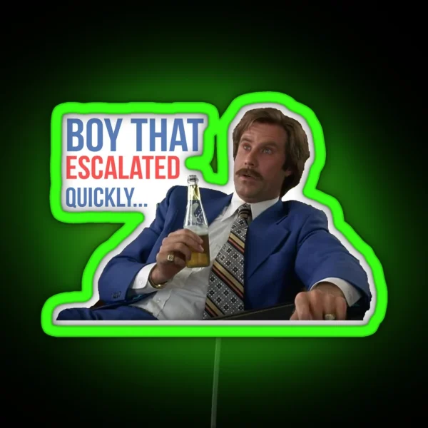 Anchorman Will Ferrell Boy That Escalated Quickly RGB Neon Sign