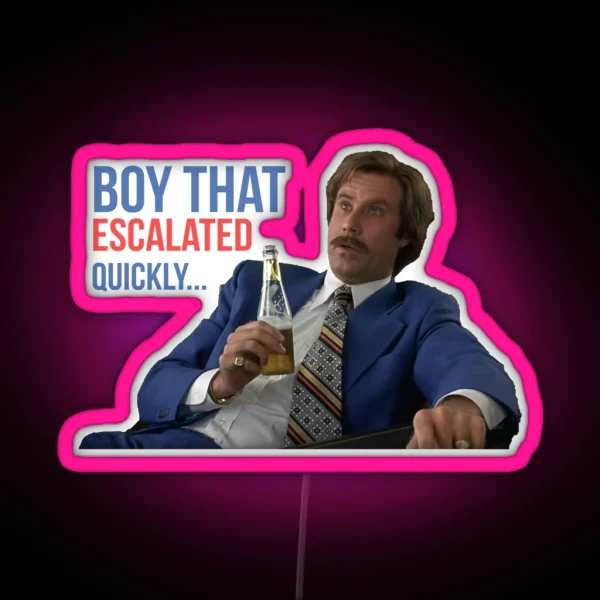 Anchorman Will Ferrell Boy That Escalated Quickly RGB Neon Sign