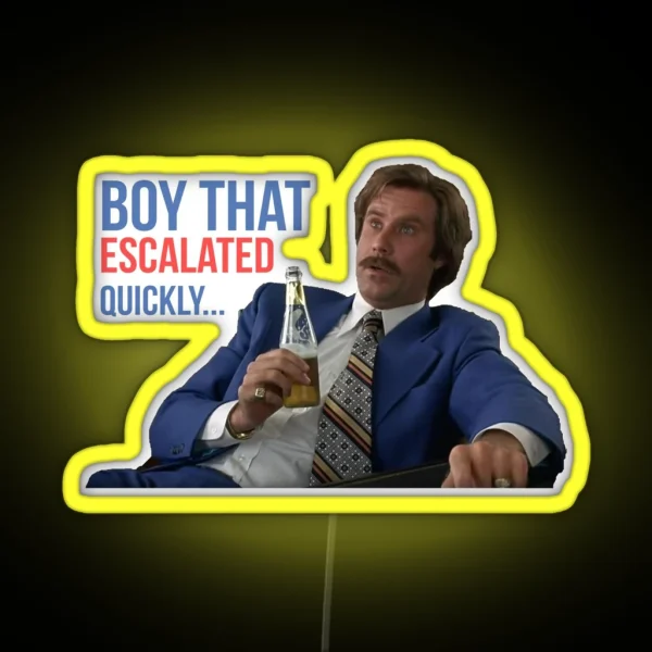 Anchorman Will Ferrell Boy That Escalated Quickly RGB Neon Sign