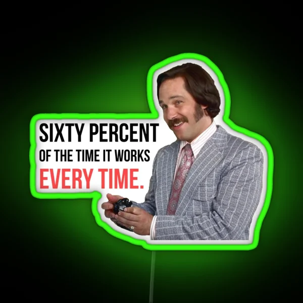 Anchorman Will Ferrell Paul Rudd Sixty Percent Of The Time RGB Neon Sign