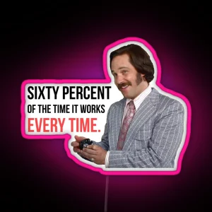 Anchorman Will Ferrell Paul Rudd Sixty Percent Of The Time RGB Neon Sign