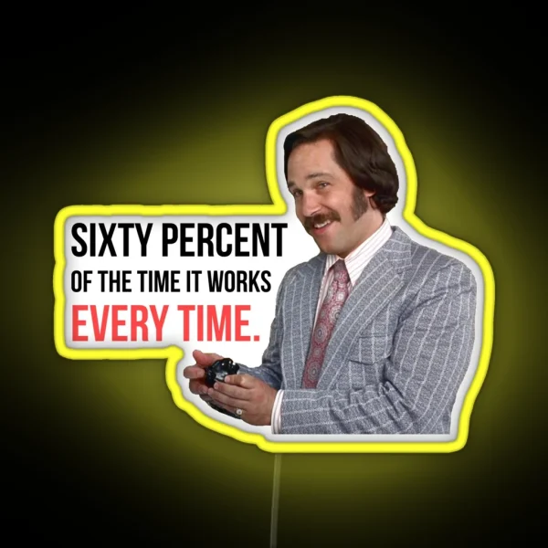 Anchorman Will Ferrell Paul Rudd Sixty Percent Of The Time RGB Neon Sign