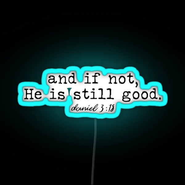 And I Not He Is Still Good RGB Neon Sign