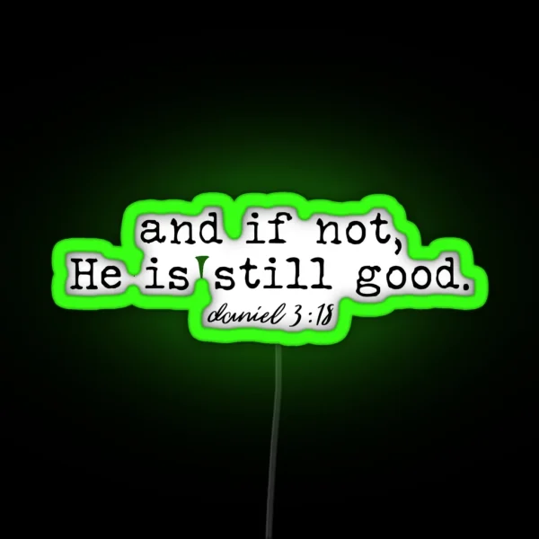 And I Not He Is Still Good RGB Neon Sign