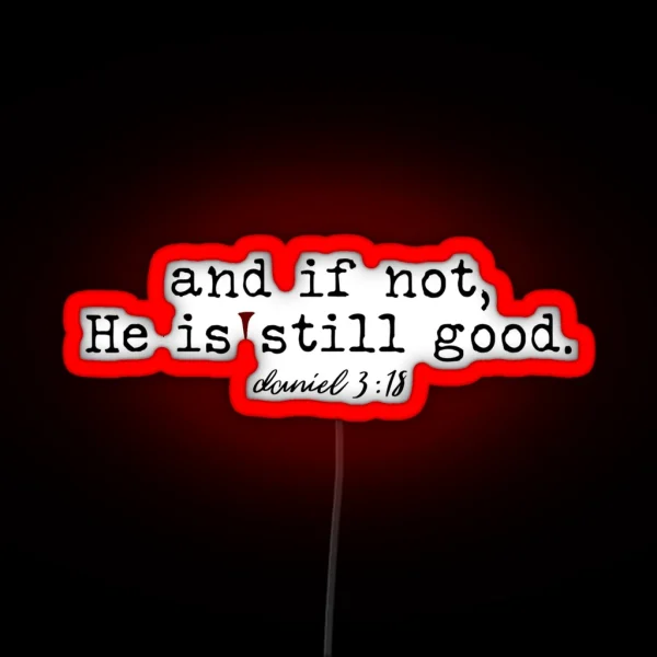 And I Not He Is Still Good RGB Neon Sign