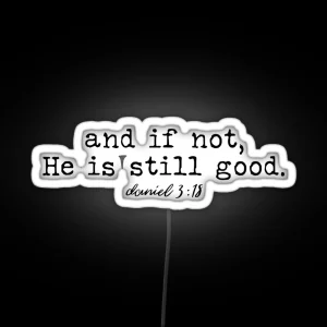 And I Not He Is Still Good RGB Neon Sign