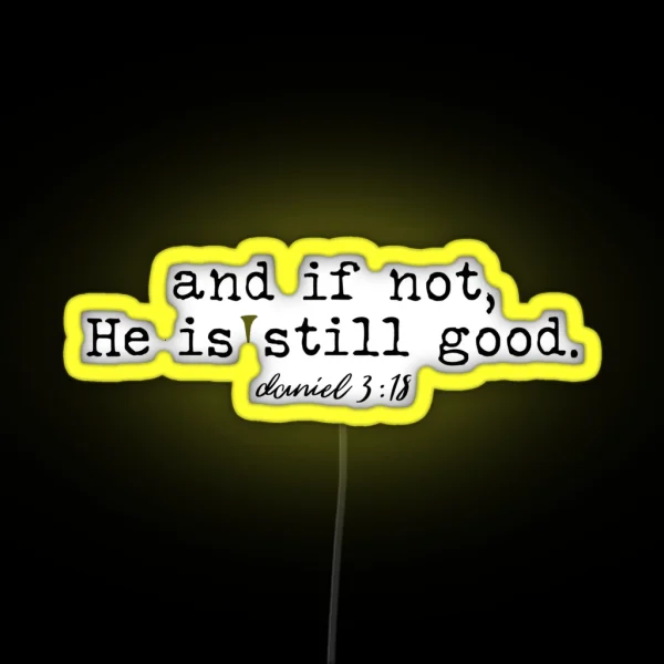 And I Not He Is Still Good RGB Neon Sign