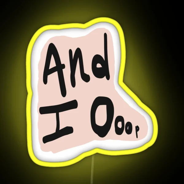 And I Ooop RGB Neon Sign