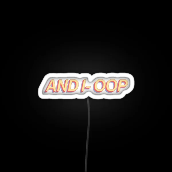 And I Oop Retro Summer Vine Meme RGB Neon Sign
