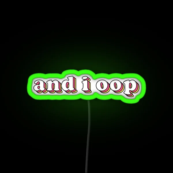 And I Oop RGB Neon Sign