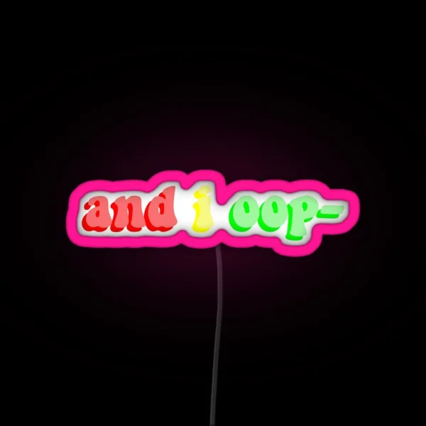 And I Oop RGB Neon Sign