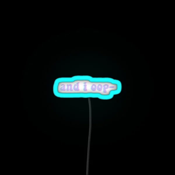 And I Oop RGB Neon Sign