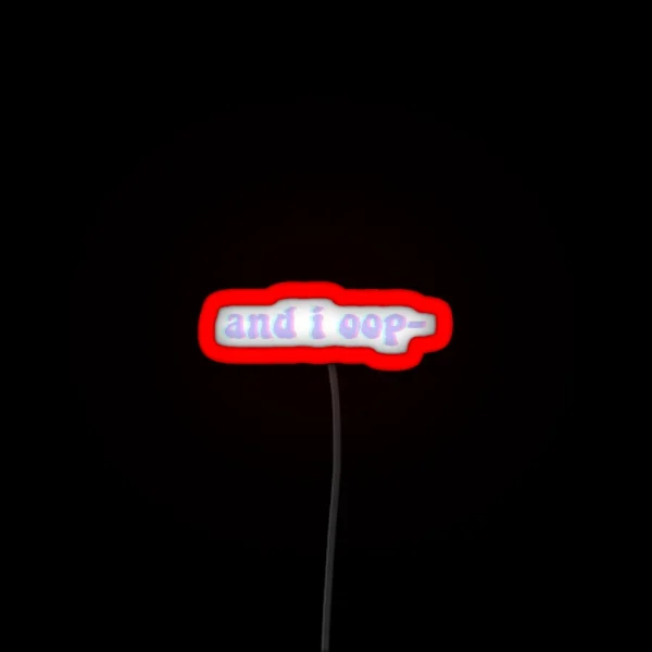 And I Oop RGB Neon Sign