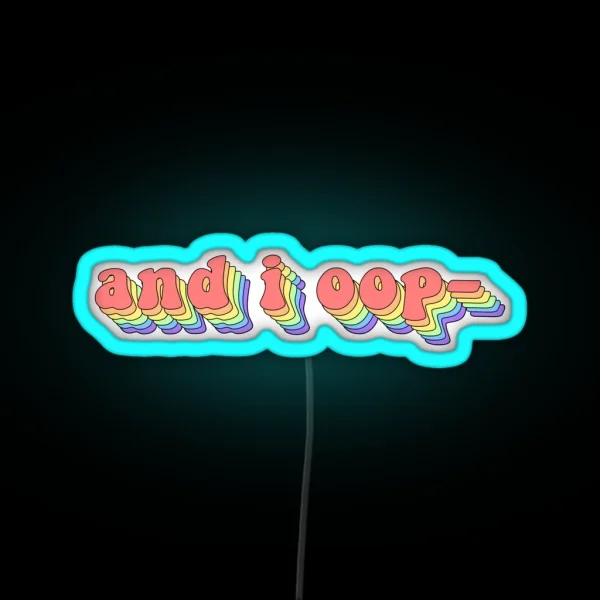 And I Oop RGB Neon Sign