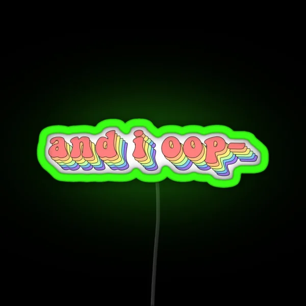 And I Oop RGB Neon Sign