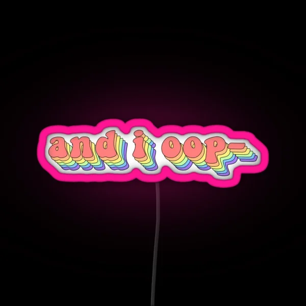 And I Oop RGB Neon Sign