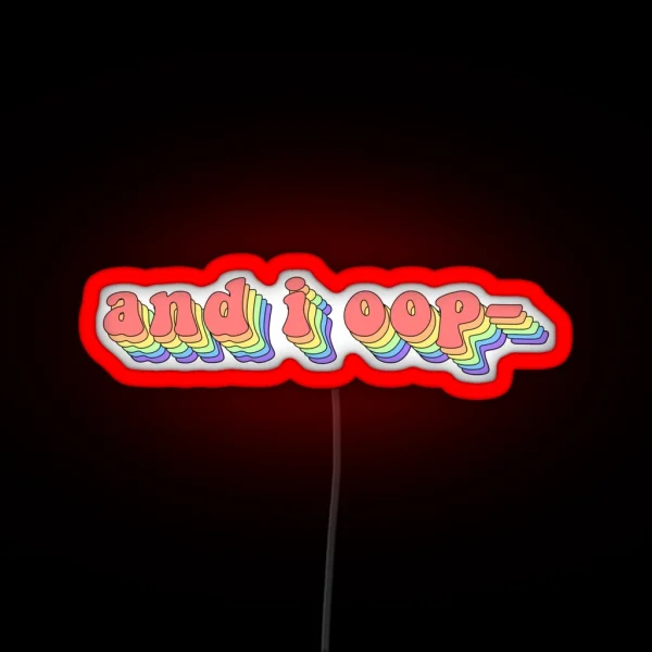 And I Oop RGB Neon Sign