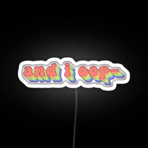 And I Oop RGB Neon Sign