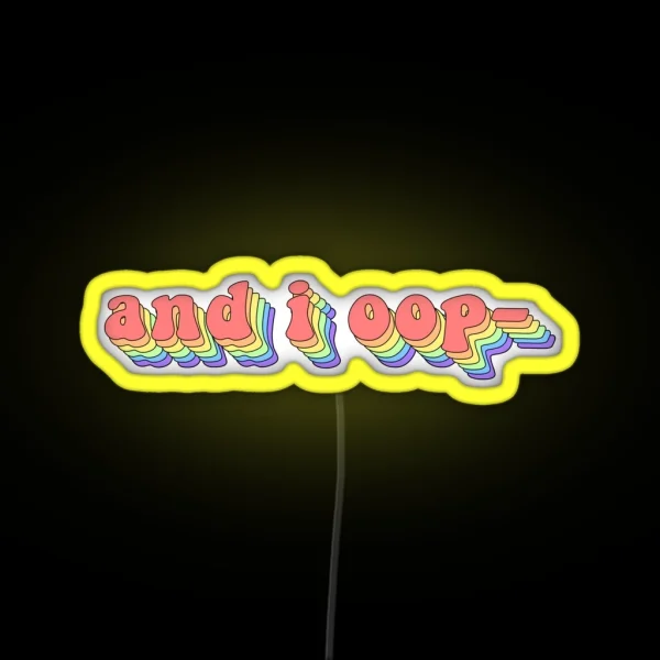 And I Oop RGB Neon Sign