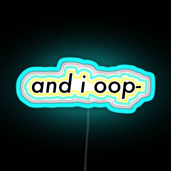 And I Oop RGB Neon Sign