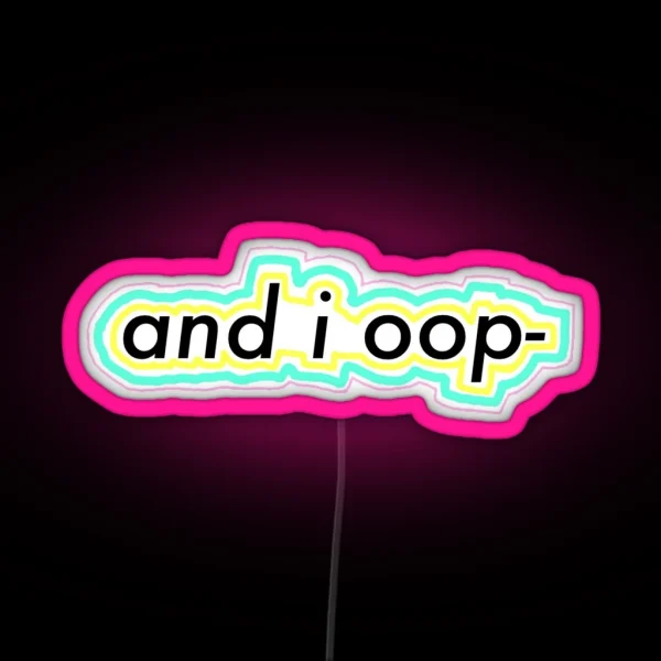 And I Oop RGB Neon Sign